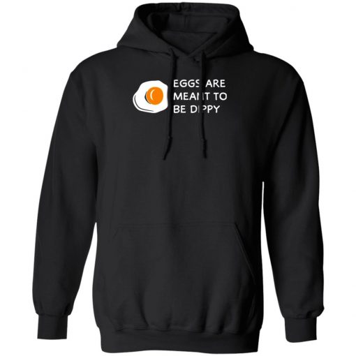 Eggs Are Meant To Be Dippy Shirt