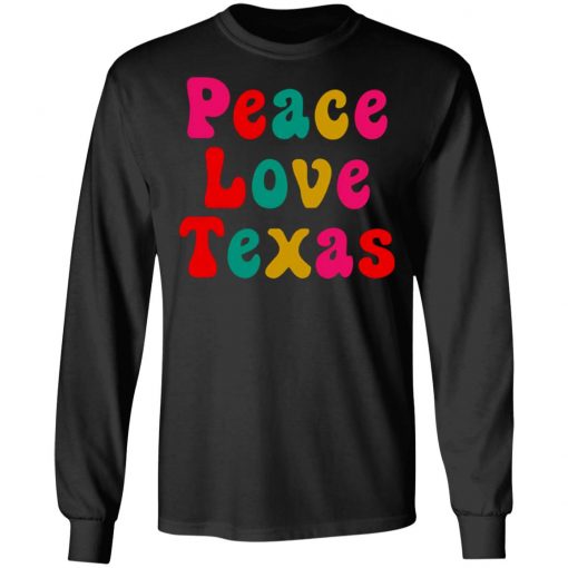 Peace Love Texas Shirt, Hoodie, Long Sleeve
