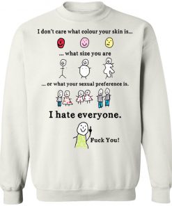 I Don’t Care What Colour Your Skin Is Shirt