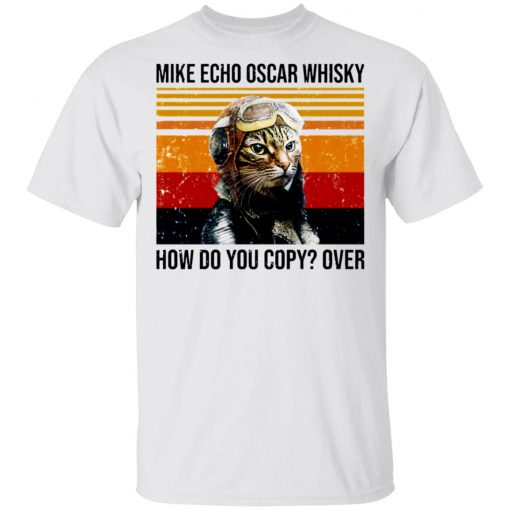 Mike Echo Oscar Whisky How Do You Copy Over Pilot Cat Shirt