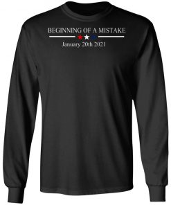 Beginning Of A Mistake January 20th 2021 Shirt