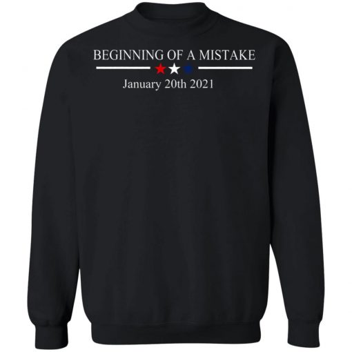 Beginning Of A Mistake January 20th 2021 Shirt