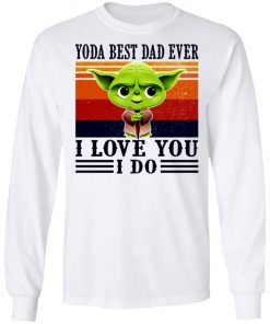 Yoda Best Dad Ever I Love You I Do Vintage Shirt