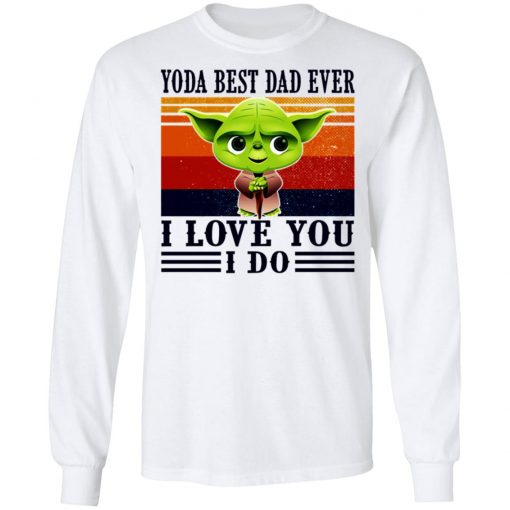 Yoda Best Dad Ever I Love You I Do Vintage Shirt