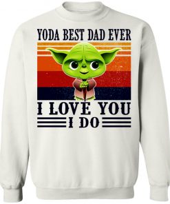 Yoda Best Dad Ever I Love You I Do Vintage Shirt