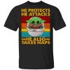 Baby Yoda He Protects He Attacks He Also Takes Naps Vintage Shirt