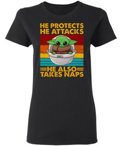 Baby Yoda He Protects He Attacks He Also Takes Naps Vintage Shirt