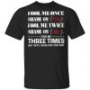 Fool Me Once Shame On You Fool Me Twice Shame On Me Shirt