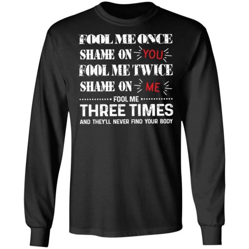 Fool Me Once Shame On You Fool Me Twice Shame On Me Shirt