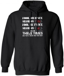 Fool Me Once Shame On You Fool Me Twice Shame On Me Shirt