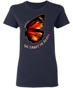 She Taught Me To Fly Butterfly Shirt
