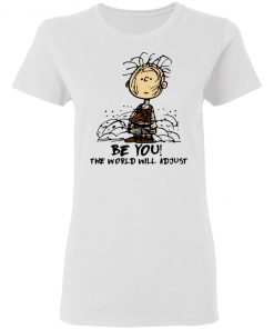 Charlie Brown Be You The World Will Adjust Shirt