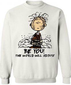 Charlie Brown Be You The World Will Adjust Shirt