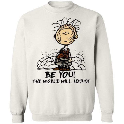 Charlie Brown Be You The World Will Adjust Shirt