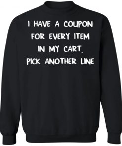 I Have A Coupon For Every Item In My Cart Pick Another Line Shirt