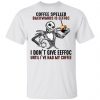 Jack Skellington Coffee Spelled Backwards Is Eeffoc I Don’t Give Eeffoc Until I’ve Had My Coffee Shirt