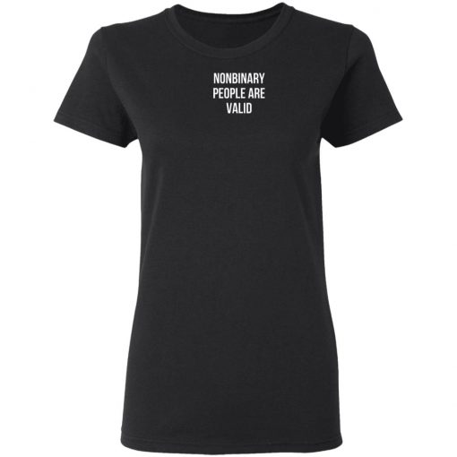 Nonbinary People Are Valid Shirt