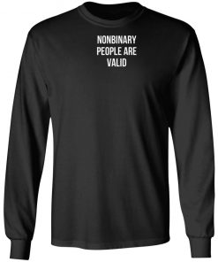 Nonbinary People Are Valid Shirt