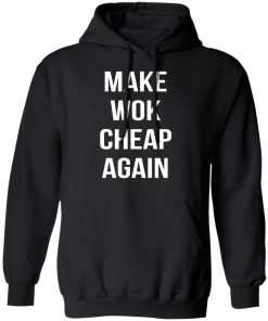 Make Wok Cheap Again Shirt