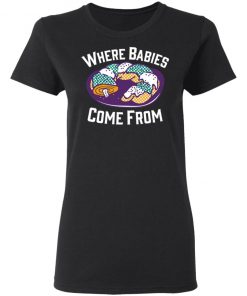 Cake Where Babies Come From Shirt