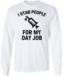 I Stab People For My Day Job Shirt