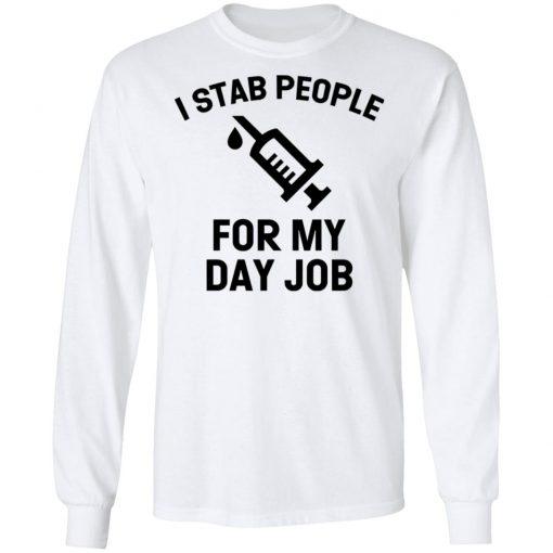 I Stab People For My Day Job Shirt