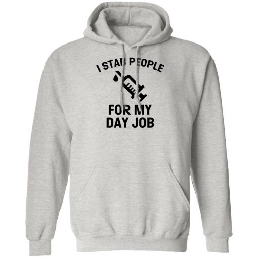 I Stab People For My Day Job Shirt