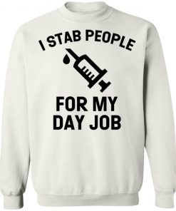 I Stab People For My Day Job Shirt