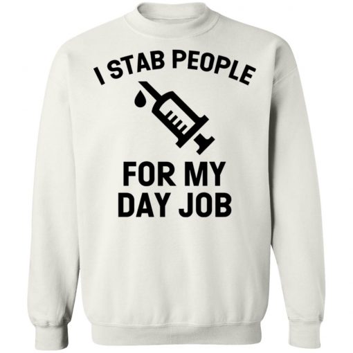 I Stab People For My Day Job Shirt