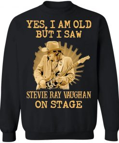 Yes I Am Old But I Saw Stevie Ray Vaughan On Stage Shirt