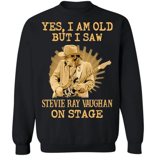 Yes I Am Old But I Saw Stevie Ray Vaughan On Stage Shirt