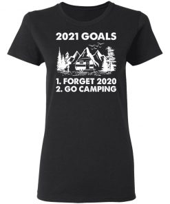 2021 Goals Forget 2020 Go Camping Shirt