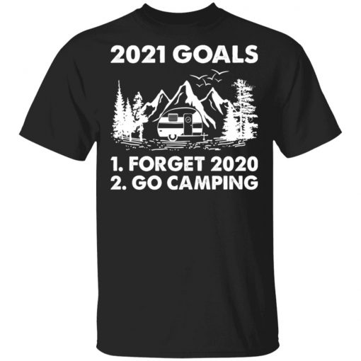 2021 Goals Forget 2020 Go Camping Shirt