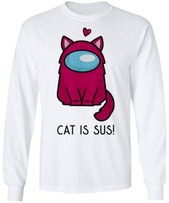 Among Us Cat Is Sus Shirt, Hoodie, Long Sleeve