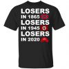 Losers In 1865 Losers In 1945 Losers In 2020 Shirt