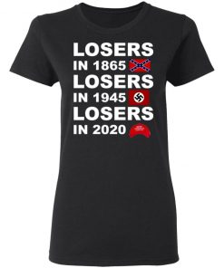 Losers In 1865 Losers In 1945 Losers In 2020 Shirt