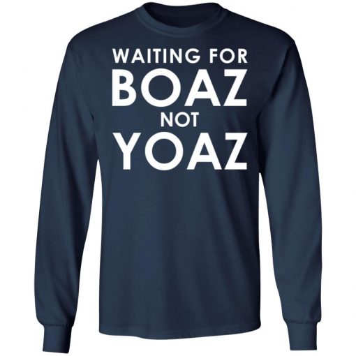 Waiting For Boaz Not Yoaz Shirt
