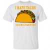 I Hate Tacos Said No Juan Ever Shirt