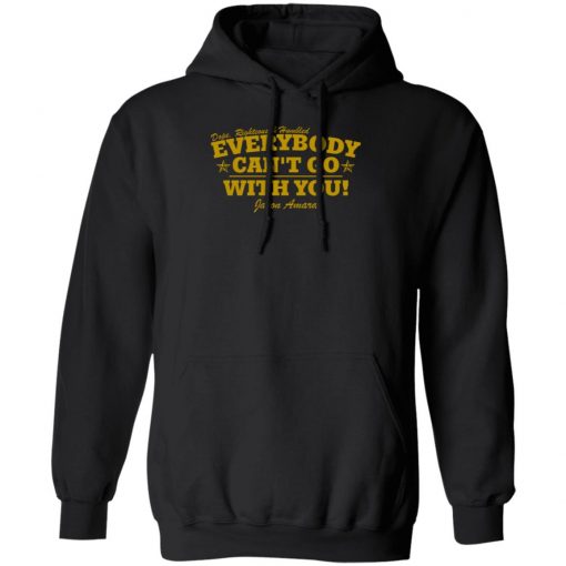 Dope Righteous Humbled Everybody Can’t Go With You Shirt