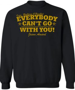 Dope Righteous Humbled Everybody Can’t Go With You Shirt