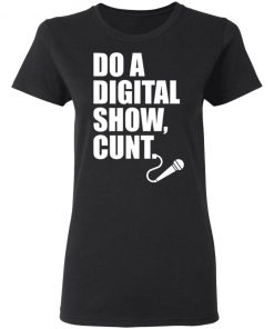 Do A Digital Show Cunt Micro Microphone Shirt