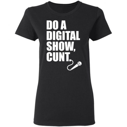 Do A Digital Show Cunt Micro Microphone Shirt