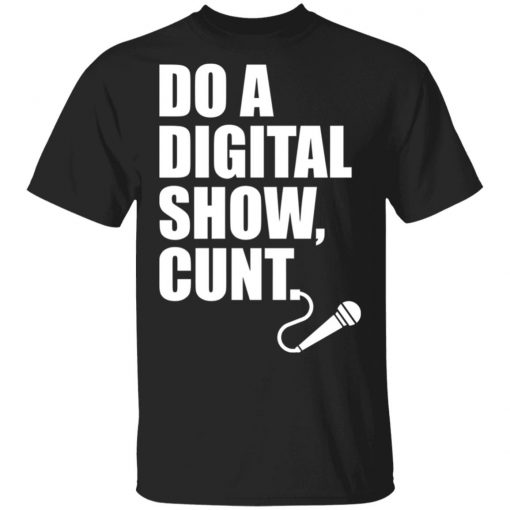 Do A Digital Show Cunt Micro Microphone Shirt