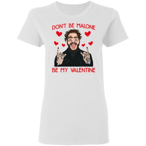 Don’t Be Malone Be My Valentine Shirt