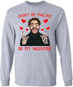 Don’t Be Malone Be My Valentine Shirt