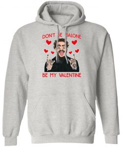 Don’t Be Malone Be My Valentine Shirt