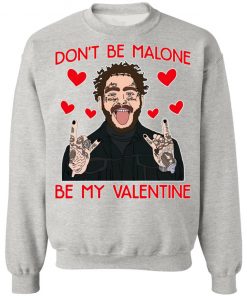 Don’t Be Malone Be My Valentine Shirt