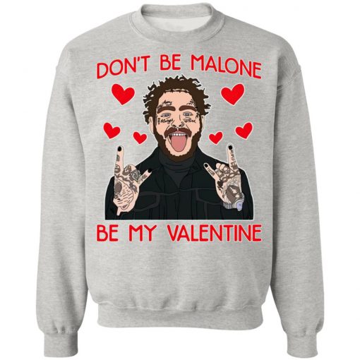 Don’t Be Malone Be My Valentine Shirt