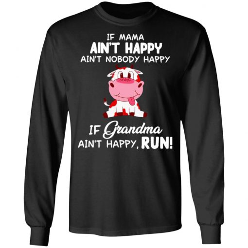 Cow Ain’t Happy If Grandma Ain’t Happy Run Shirt