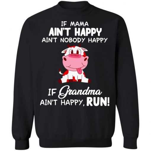 Cow Ain’t Happy If Grandma Ain’t Happy Run Shirt